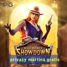 privacy martina gratis